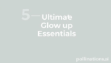 5 Ultimate Glowup Essentials for Your Best Look