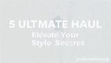 5 Ultimate Haul Elevate Your Style Secrets