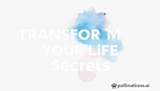 10 Amazing Transform Your Life Secrets