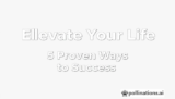 Elevate Your Life: 5 Proven Ways to Success
