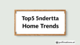 Top 5 Modern Essential Home Trends