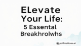 Elevate Your Life: 5 Essential Breakthroughs