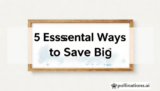 5 Essential Affordable Ways to Save Big