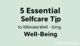 5 Essential Selfcare Tips for Ultimate Well-being