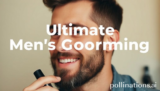 Ultimate Modern Mens Grooming: 5 Proven Secrets