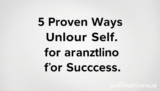 5 Proven Ways Unlock Your Self for Amazing Success