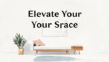 Elevate Your Space: 5 Ultimate Tips for Amazing Style