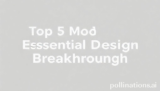 Top 5 Modern Essential Design Breakthroughs