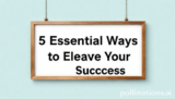 5 Essential Ways to Elevate Your Success