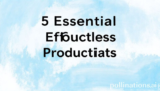 5 Essential Effortless Productivity Hacks