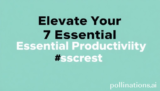 Elevate Your 7 Essential Productivity Secrets