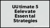 Ultimate 5 Elevate Essential Strategies