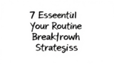 7 Essential Elevate Your Routine Breakthrough Strategies