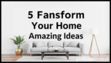 5 Ultimate Transform Your Home Amazing Ideas