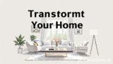 Ultimate Transform Your Home: 5 Amazing Secrets