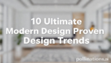 10 Ultimate Modern Proven Design Trends