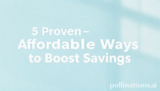 5 Proven Affordable Ways to Boost Savings