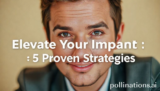 Elevate Your Impact: 5 Proven Strategies