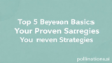 Top 5 Beyond Basics Your Proven Strategies