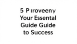 5 Proven Your Essential Guide to Success