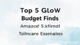 Top 5 Glow Budget Finds: Amazing Skincare Essentials