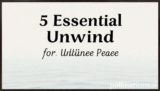 5 Essential Unwind for Ultimate Peace