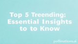 Top 5 Trending: Essential Insights to Know