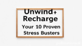 Unwind Recharge Your 10 Proven Stress Busters