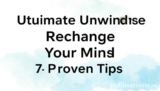 Ultimate Unwind Recharge Your Mind: 7 Proven Tips