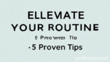 Ultimate Elevate Your Routine: 5 Proven Tips