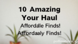 10 Amazing Your Haul Affordable Finds!