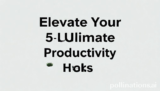 Elevate Your 5 Ultimate Productivity Hacks