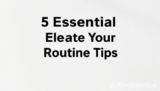 5 Essential Elevate Your Routine Tips