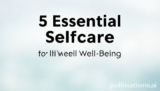 5 Essential Selfcare for Ultimate Well-being