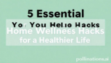 5 Essential Your Home Wellness Hacks for a Healthier Life