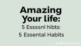 Amazing Your Life: 5 Essential Habits
