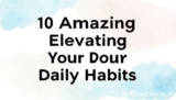 10 Amazing Elevating Your Daily Habits