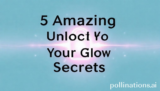 5 Amazing Unlock Your Glow Secrets