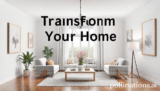 Transform Your Home: 7 Amazing Secrets
