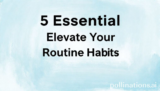5 Essential Elevate Your Routine Habits