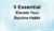 5 Essential Elevate Your Routine Habits