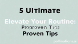 5 Ultimate Elevate Your Routine: Proven Tips