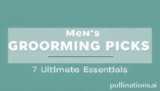 Mens Grooming Picks: 7 Ultimate Essentials