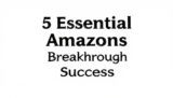 5 Essential Amazons for Breakthrough Success