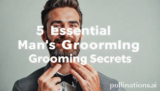5 Essential Modern Mans Grooming Secrets