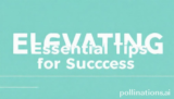 Elevating: 5 Essential Tips for Success