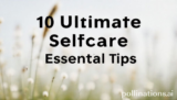 10 Ultimate Selfcare Essential Tips