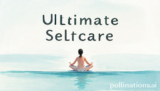 Ultimate Selfcare: 5 Essential Steps to Thrive
