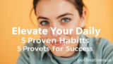 Elevate Your Daily: 5 Proven Habits for Success