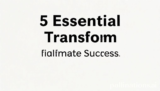 5 Essential Transform for Ultimate Success